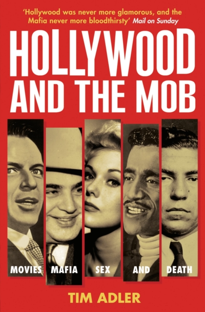 Hollywood and the Mob : Movies, Mafia, Sex and Death, EPUB eBook