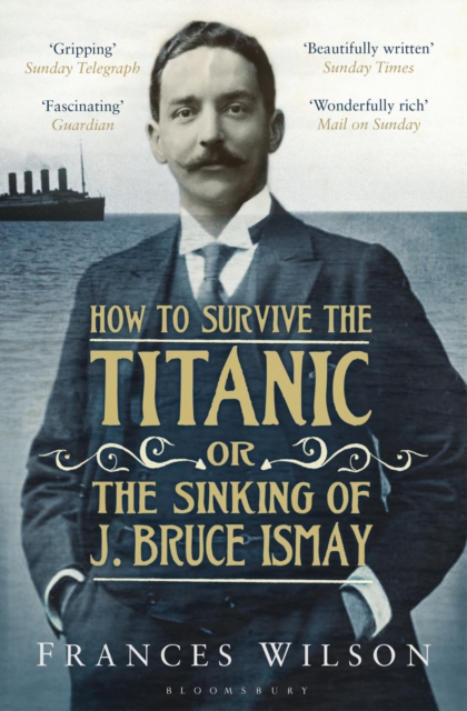 How to Survive the Titanic or The Sinking of J. Bruce Ismay, Paperback / softback Book