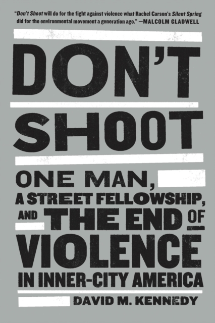 Don't Shoot : One Man, a Street Fellowship, and the End of Violence in Inner-City America, EPUB eBook