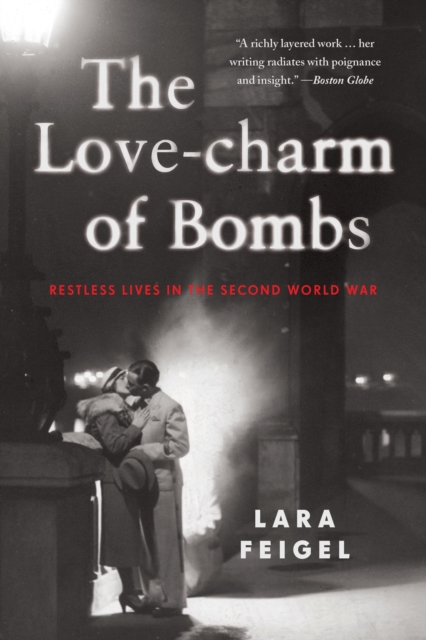 The Love-charm of Bombs : Restless Lives in the Second World War, Paperback / softback Book