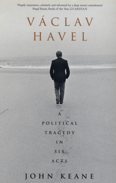 Vaclav Havel : A Political Tragedy in Six Acts, EPUB eBook