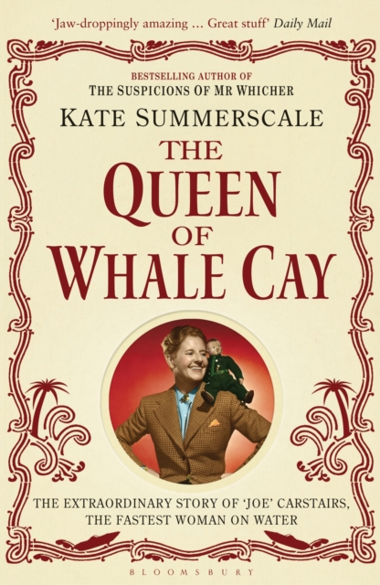 The Queen of Whale Cay : The Extraordinary Story of  Joe  Carstairs, the Fastest Woman on Water, EPUB eBook