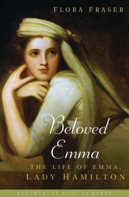 Beloved Emma : The Life of Emma, Lady Hamilton, EPUB eBook