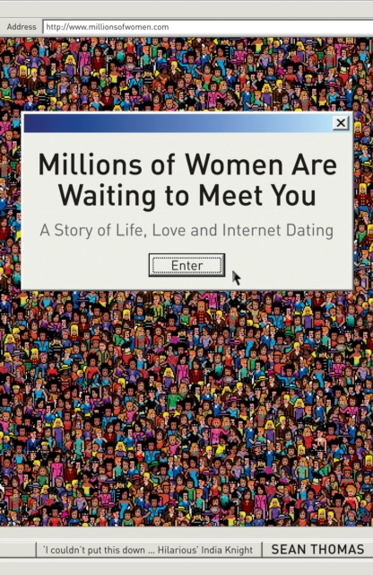 Millions of Women are Waiting to Meet You : A Story of Life, Love and Internet Dating, EPUB eBook