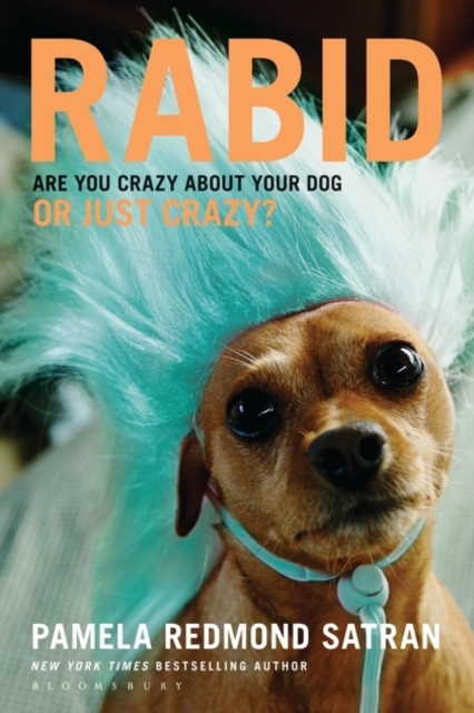 Rabid : Are You Crazy About Your Dog or Just Crazy?, Hardback Book