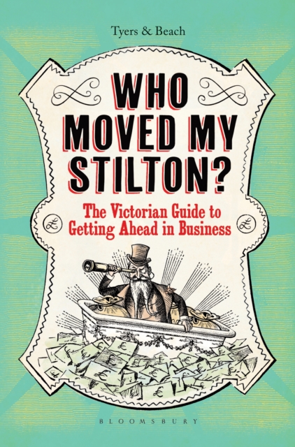 Who Moved My Stilton? : The Victorian Guide to Getting Ahead in Business, EPUB eBook
