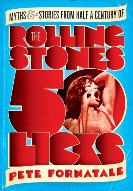 50 Licks : Myths and Stories from Half a Century of the Rolling Stones, Paperback Book