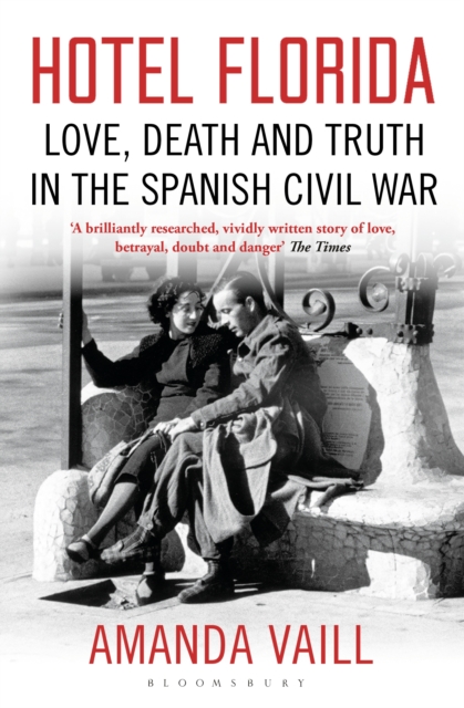 Hotel Florida : Truth, Love and Death in the Spanish Civil War, EPUB eBook