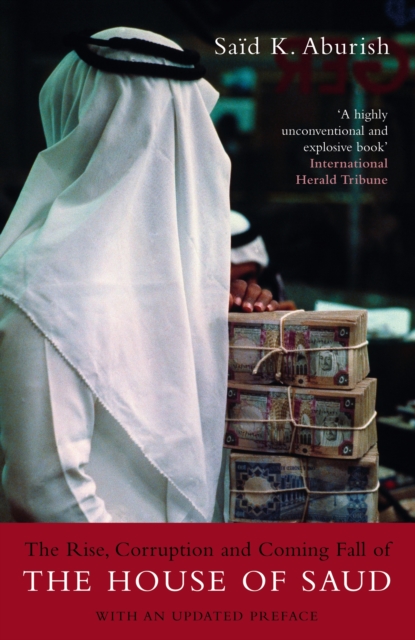 The Rise, Corruption and Coming Fall of the House of Saud : With an Updated Preface, EPUB eBook