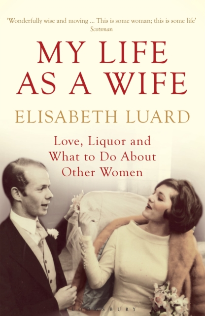 My Life as a Wife : Love, Liquor and What to Do About Other Women, EPUB eBook