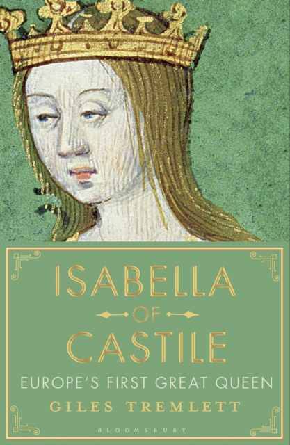 Isabella of Castile : Europe'S First Great Queen, EPUB eBook