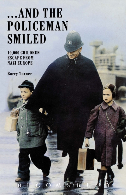 ... And the Policeman Smiled : 10,000 Children Escape from Nazi Europe, EPUB eBook