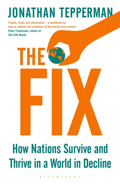 The Fix : How Nations Survive and Thrive in a World in Decline, Hardback Book