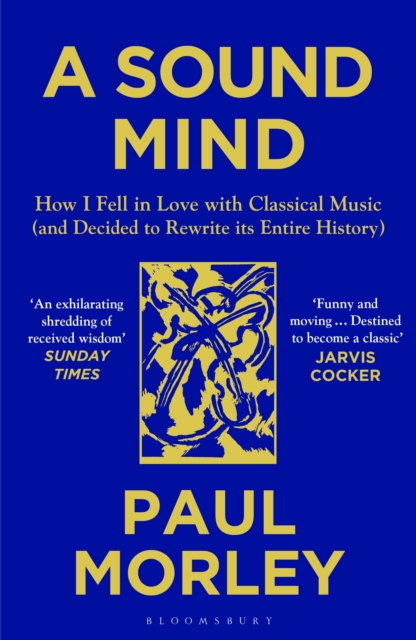 A Sound Mind : How I Fell in Love with Classical Music (and Decided to Rewrite its Entire History), EPUB eBook