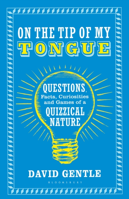 On the Tip of My Tongue : Questions, Facts, Curiosities and Games of a Quizzical Nature, Paperback / softback Book