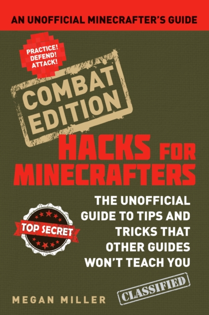 Hacks for Minecrafters: Combat Edition : An Unofficial Minecrafters Guide, EPUB eBook