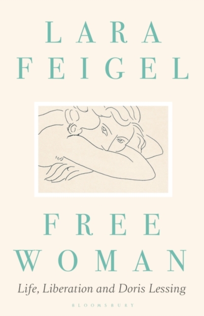 Free Woman : Life, Liberation and Doris Lessing, Hardback Book