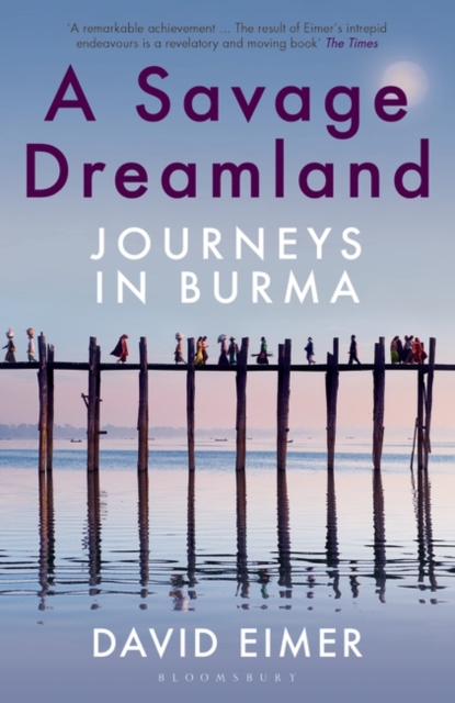 A Savage Dreamland : Journeys in Burma, Paperback / softback Book