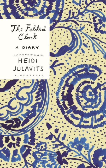 The Folded Clock : A Diary, Hardback Book