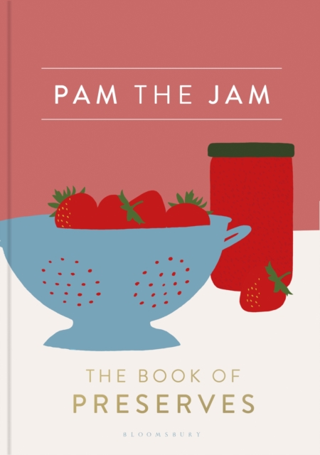 Pam the Jam : The Book of Preserves, Hardback Book
