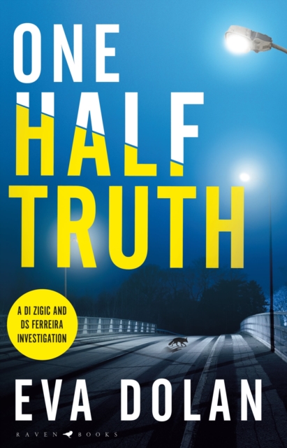 One Half Truth : 'EVERYONE should read Eva Dolan' Mark Billingham, Hardback Book
