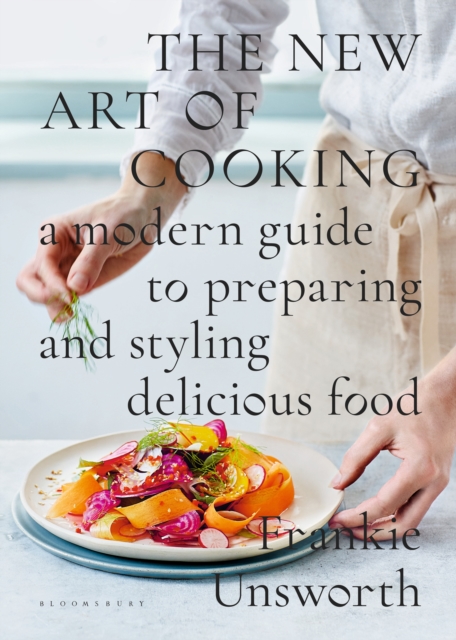 The New Art of Cooking : A Modern Guide to Preparing and Styling Delicious Food, EPUB eBook