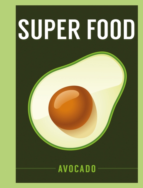 Super Food: Avocado, Hardback Book