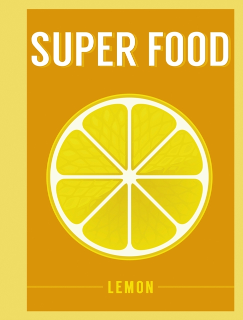 Super Food: Lemon, Hardback Book