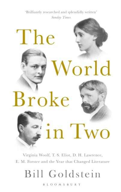The World Broke in Two : Virginia Woolf, T. S. Eliot, D. H. Lawrence, E. M. Forster and the Year that Changed Literature, Paperback / softback Book