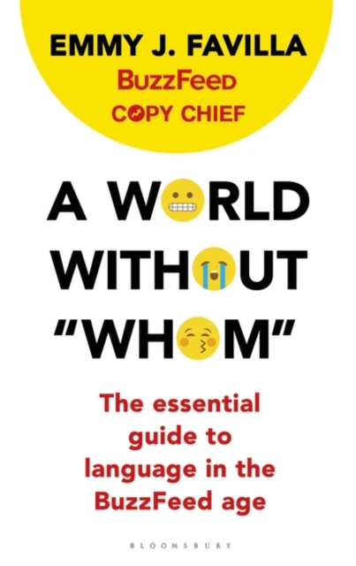A World Without "Whom" : The Essential Guide to Language in the BuzzFeed Age, Paperback / softback Book