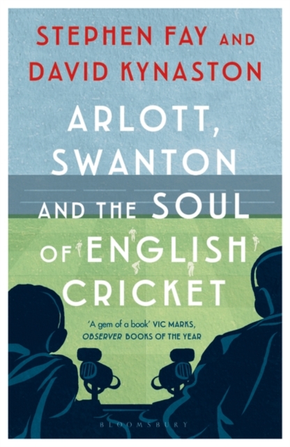 Arlott, Swanton and the Soul of English Cricket, EPUB eBook