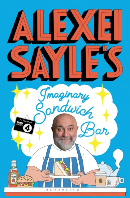 Alexei Sayle's Imaginary Sandwich Bar : Based on the Hilarious BBC Radio 4 Series, EPUB eBook