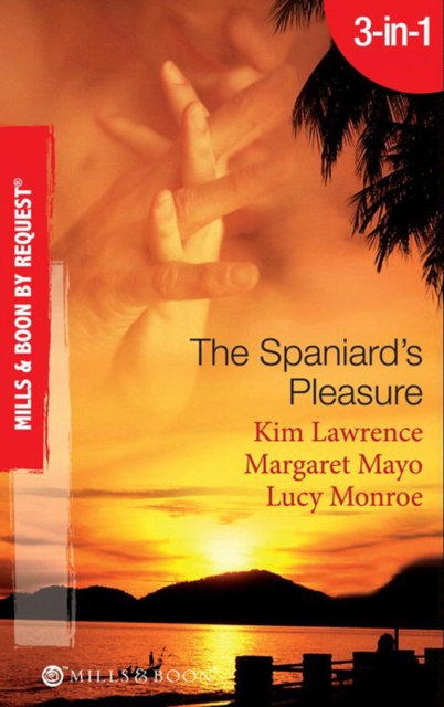 The Spaniard's Pleasure : The Spaniard's Pregnancy Proposal / at the Spaniard's Convenience / Taken: the Spaniard's Virgin, EPUB eBook