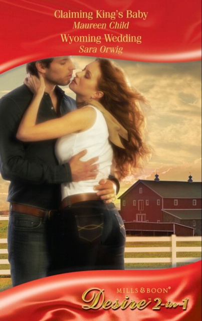 Claiming King's Baby / Wyoming Wedding : Claiming King's Baby (Kings of California) / Wyoming Wedding, EPUB eBook