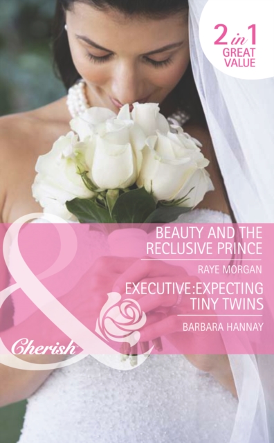 Beauty And The Reclusive Prince / Executive: Expecting Tiny Twins : Beauty and the Reclusive Prince (the Brides of Bella Rosa) / Executive: Expecting Tiny Twins (the Brides of Bella Rosa), EPUB eBook