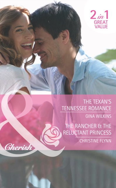 The Texan's Tennessee Romance / The Rancher & The Reluctant Princess : The Texan's Tennessee Romance / the Rancher & the Reluctant Princess, EPUB eBook