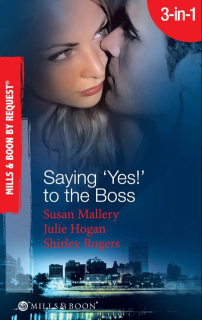 Saying 'Yes!' To The Boss : Having Her Boss's Baby / Business or Pleasure? / Business Affairs, EPUB eBook