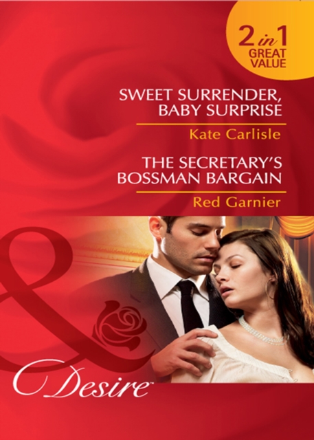 Sweet Surrender, Baby Surprise / The Secretary's Bossman Bargain : Sweet Surrender, Baby Surprise / the Secretary's Bossman Bargain, EPUB eBook