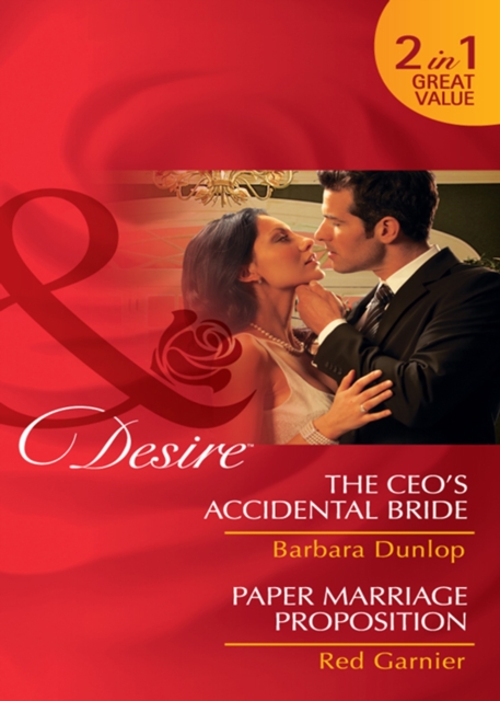 The Ceo's Accidental Bride / Paper Marriage Proposition : The CEO's Accidental Bride / Paper Marriage Proposition, EPUB eBook