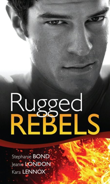 Real Men: Rugged Rebels : Watch and Learn / Under His Skin / Her Perfect Hero, EPUB eBook