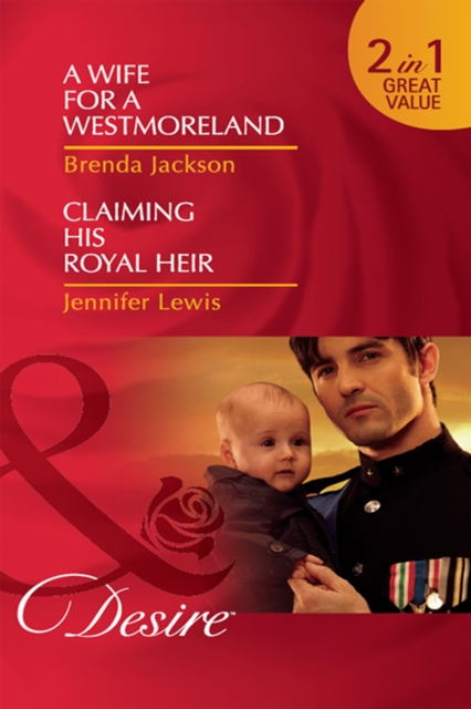 A Wife For A Westmoreland / Claiming His Royal Heir : A Wife for a Westmoreland (the Westmorelands) / Claiming His Royal Heir (Royal Rebels), EPUB eBook