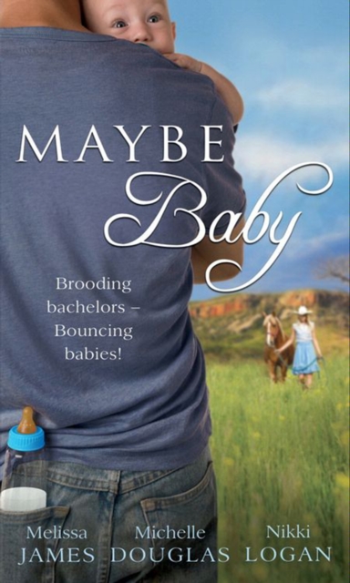 Maybe Baby : One Small Miracle (Outback Baby Tales) / the Cattleman, the Baby and Me (Outback Baby Tales) / Maybe Baby (Outback Baby Tales), EPUB eBook