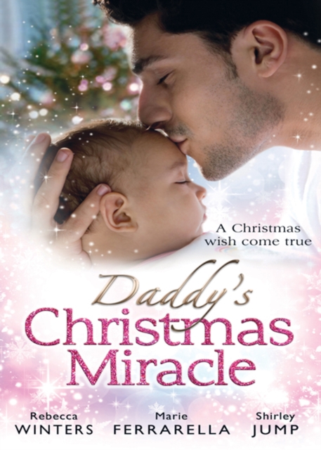 Daddy's Christmas Miracle : Santa in a Stetson (Fatherhood) / the Sheriff's Christmas Surprise (Babies & Bachelors USA) / Family Christmas in Riverbend, EPUB eBook