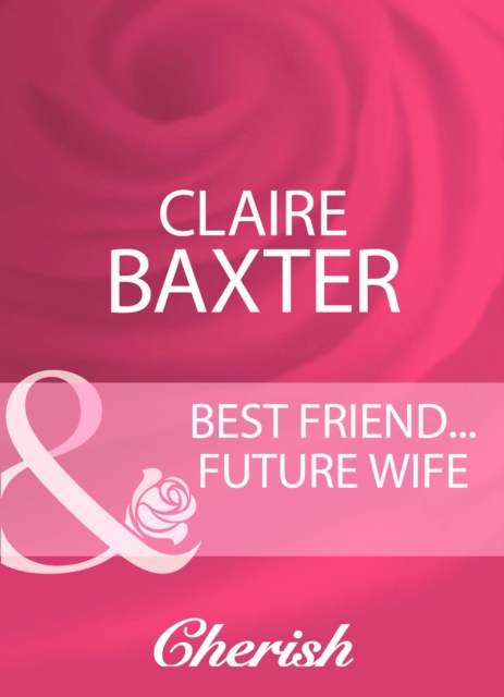 Best Friend…Future Wife, EPUB eBook