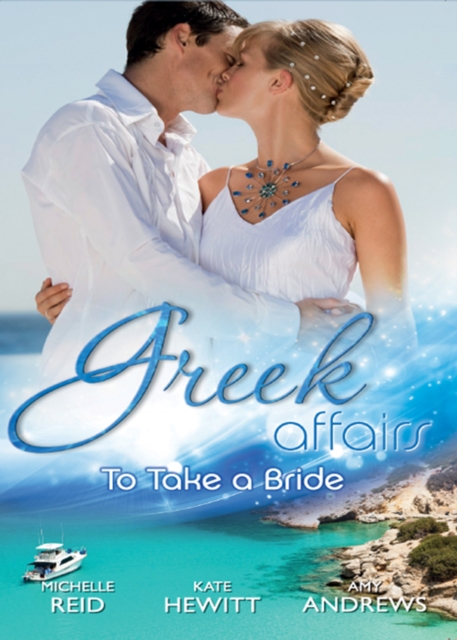 Greek Affairs: To Take A Bride : The Markonos Bride / the Greek Tycoon's Reluctant Bride / Greek Doctor, Cinderella Bride, EPUB eBook