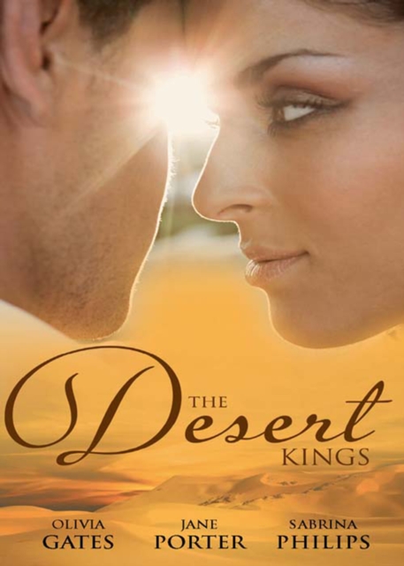 The Desert Kings: Duty, Desire and the Desert King / The Desert King's Bejewelled Bride / The Desert King, EPUB eBook