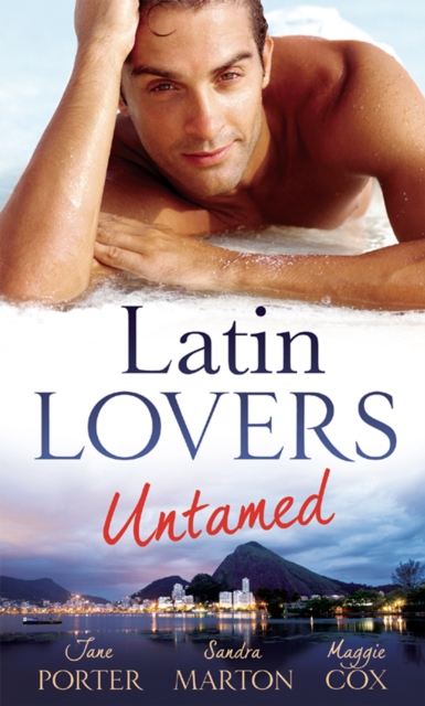 Latin Lovers Untamed : In Dante's Debt / Captive in His Bed / Brazilian Boss, Virgin Housekeeper, EPUB eBook