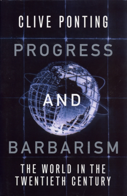 Progress And Barbarism : The World in the Twentieth Century, EPUB eBook