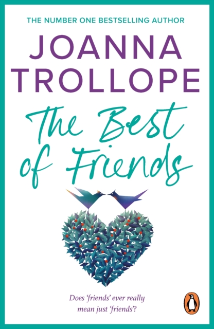 The Best Of Friends : a poignant novel about friendships and betrayal from one of Britain s best loved authors, Joanna Trollope, EPUB eBook