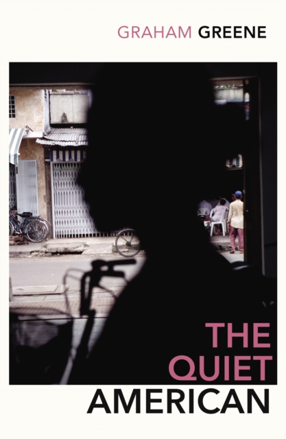 The Quiet American : Discover Graham Green’s prescient political masterpiece, EPUB eBook